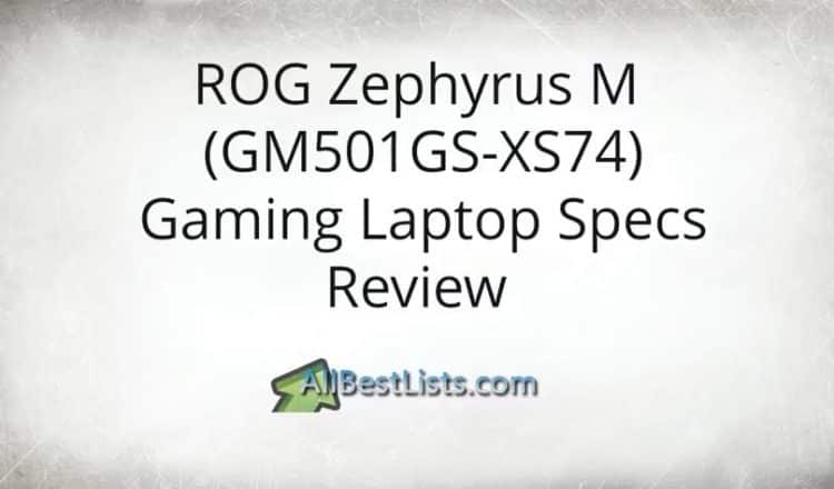 ROG Zephyrus M (GM501GS-XS74) Gaming Laptop Specs Review